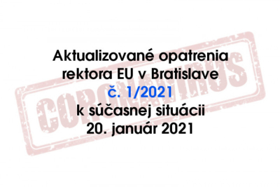 Aktualizované opatrenia rektora EU v Bratislave č. 1/2021 k súčasnej situácii (20. január 2021)!!!